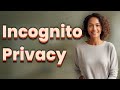 Is Incognito Mode Equally Private on Mobile and Desktop?