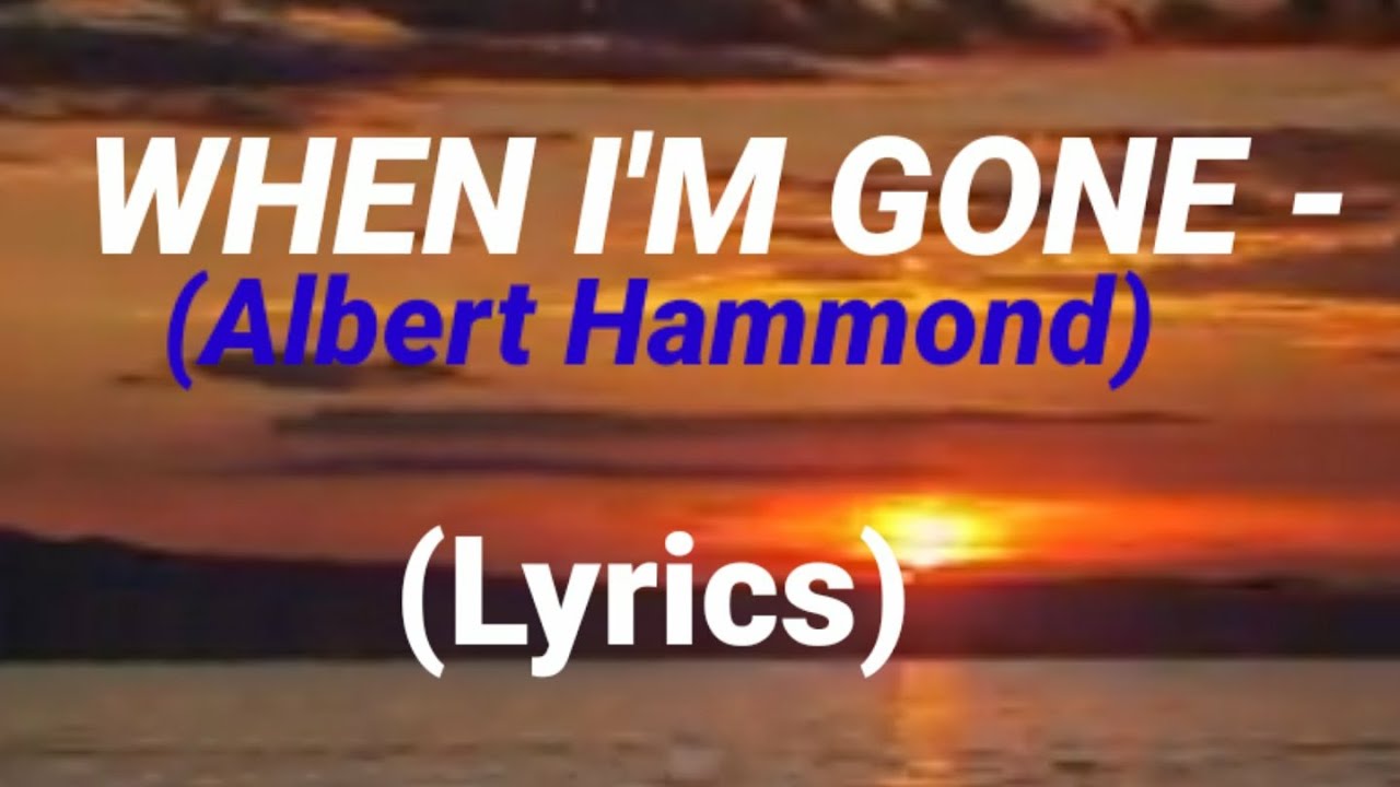 ALBERT HAMMOND - When I'm Gone (Lyrics) #Albert #music