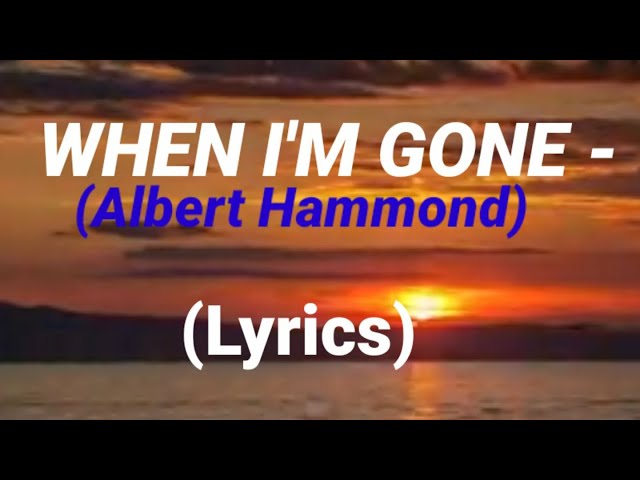 ALBERT HAMMOND - When I'm Gone (Lyrics) #Albert #music class=