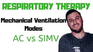 Respiratory Therapy  Modes of Mechanical Ventilation  AC vs SIMV