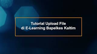 Tutorial Upload File Di E-Learning Bapelkes Kaltim