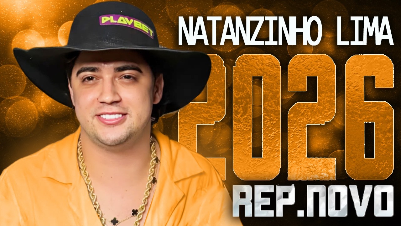 NATANZINHO LIMA 2026 ( REPERTÓRIO NOVO 2026 ) CD NOVO - MÚSICAS NOVAS