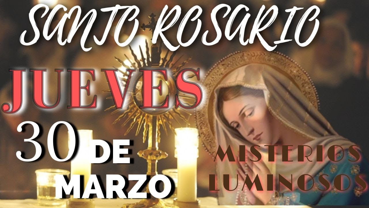 SANTO ROSARIO DE HOY JUEVES 30 DE MARZO - YouTube