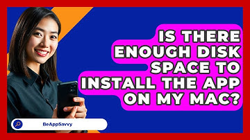 Is There Enough Disk Space To Install The App On My Mac? - Be App Savvy