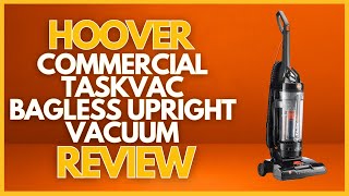 Hoover Commercial Taskvac Bagless Upright Vacuum Review