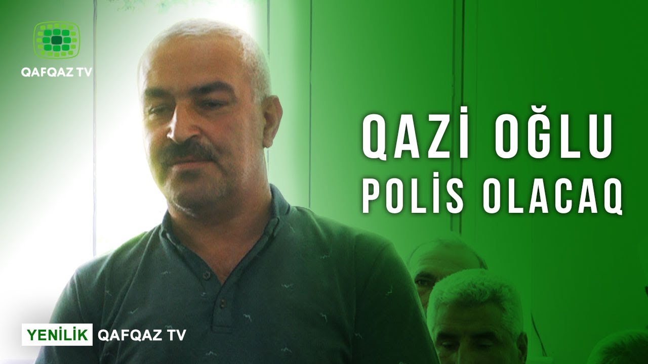 QAZİ OĞLU POLİS OLACAQ