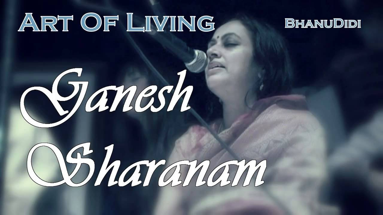 Ganesh Sharanam  Bhanu Didi Art Of Living Bhajans