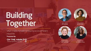 Building Together: What it takes to build community across different industries