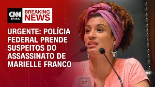 BREAKING NEWS: Polícia Federal prende suspeitos do assassinato de Marielle Franco