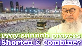 Do we pray Sunnah prayers, shorten & combine prayer during Umrah & Hajj?