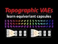 Topographic VAEs learn Equivariant Capsules (Machine Learning Research Paper Explained)