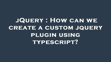 jQuery : How can we create a custom jquery plugin using typescript?