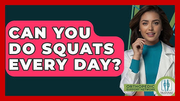 Can You Do Squats Every Day? - Orthopedic Support Network