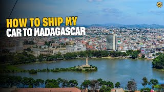How to Ship a Car to Madagascar | Cost, Shipping Methods & Import Tips