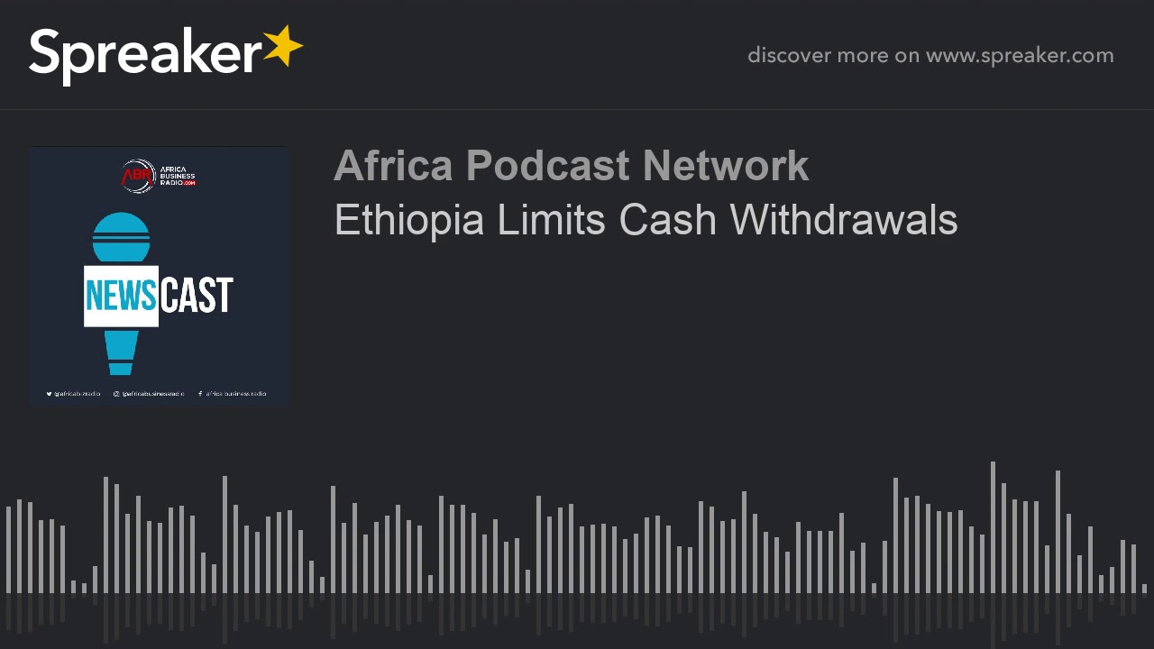 Ethiopia Limits Cash Withdrawals YouTube
