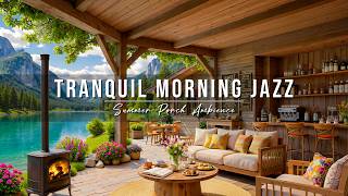 Tranquil Morning Jazz ☀️ Summer Lakeside Porch Ambience ~ Soft Jazz Instrumental Music for Good Mood screenshot 1