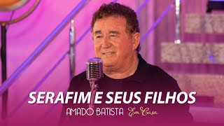 Amado Batista - SERAFIM E SEUS FILHOS - DVD "Em Casa"