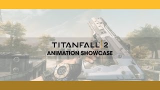 Titanfall 2 Animation Showcase