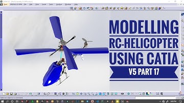 Modeling RC-Helicopter using (CATIA-V5) [PART- 17]