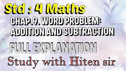 Std 4 Maths chapter 9.Word problem: Addition & Subtraction full exercise explanation