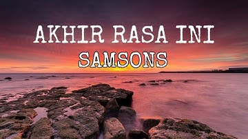 Samsons - Akhir Rasa Ini Lyric