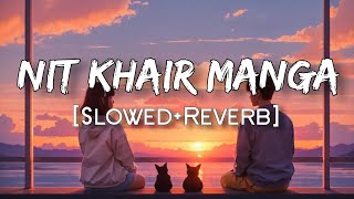 Nit Khair Manga | [Slowed Reverb] | Rahat Fateh Ali Khan | Raid | Lo-fi | Lofi Songs | Pleasure
