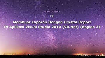 Membuat Laporan Dengan Crystal Report Di Aplikasi Visual Studio 2010 (VB.Net) (Bagian 3)