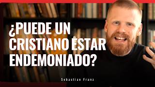 ¿Puede un cristiano estar endemoniado? | Sebastian Franz