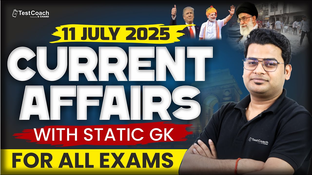 11 JULY 2025 Current Affairs for CUET 2026 | Static GK + Daily News ...