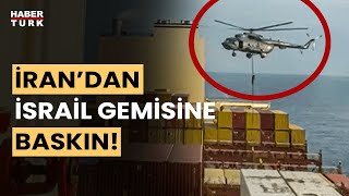 İran'dan Hürmüz Boğazı'nda İsrail gemisine baskın!