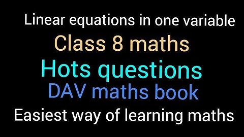 Linear equations in one variable | Class VIII maths | HOTS questions | DAV math book | solutions