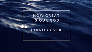 How Great is Our God - Piano Cover chords