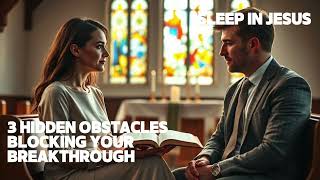 3 Hidden Obstacles Blocking Your Breakthrough