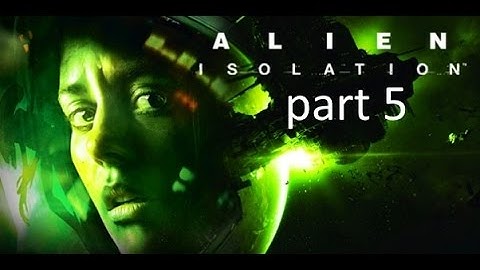 Alien: Isolation - nostromo edition - part 5 trust no one