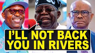 Tinubu Warns Wike He Will Not Take Sides In Rivers Political Crisis!