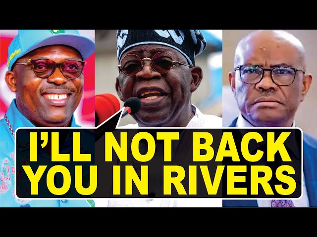 Tinubu Warns Wike He Will Not Take Sides In Rivers Political Crisis! class=
