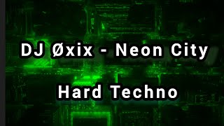 DJ Øxix - Neon City (Hard Techno)