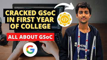 HOW HE CRACKED GSoC IN FIRST YEAR OF COLLEGE | All About GSoC 2022 | Google Summer of Code