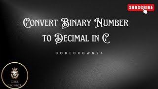 Convert Binary Number To Decimal In C