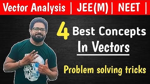| Vector Analysis | 4 Best Concepts In vectors | Problem solving tricks in vectors | JEE(M) | NEET |