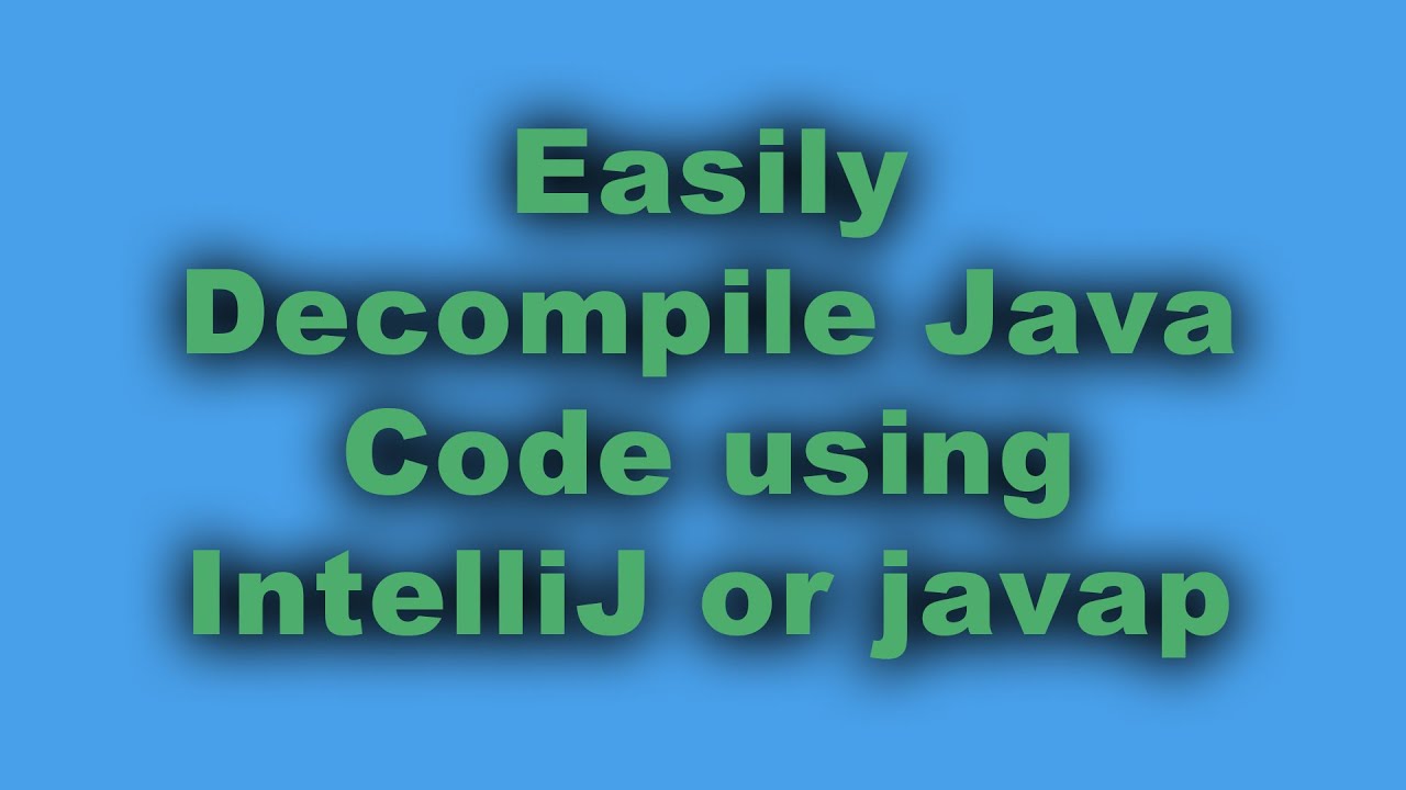 DECOMPILE Java Easily in IntelliJ or With javap - YouTube