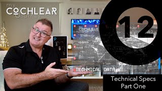 Cochlear Implant Technical Spec's Part One - Ep12 My Cochlear Journey