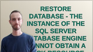 Dba: RESTORE DATABASE - The instance of the SQL Server Database Engine cannot obtain a LOCK resou...
