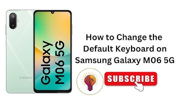 How to Change the Default Keyboard on Samsung Galaxy M06 / M06 5G?