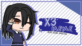 X3 Meme || 800 Subs Special! || reinxt