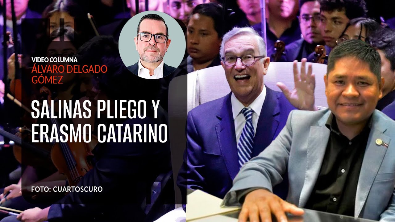 Salinas Pliego y Erasmo Catarino. Por Álvaro Delgado
