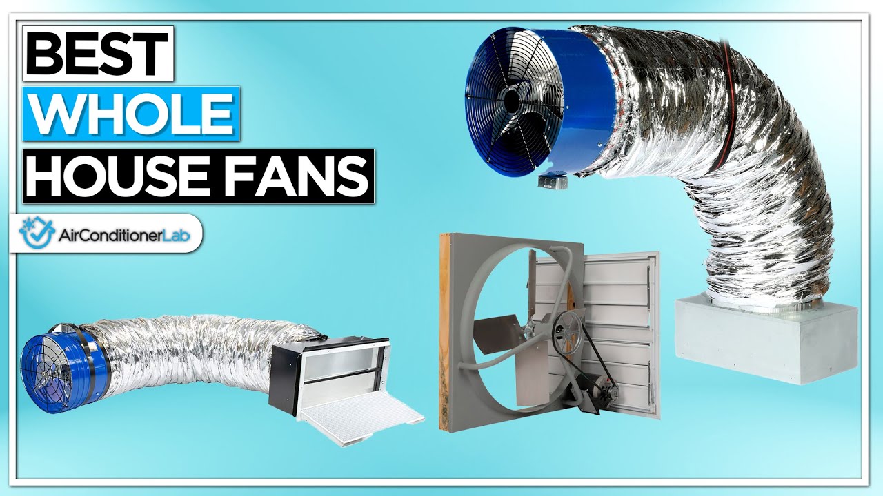 Best Whole House Fans For Saving Money