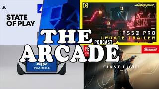 The Arcade - PS6 Price | State of Play News | 007 Switch 2 Delayed | Cyber Punk 2077 PS5 Pro