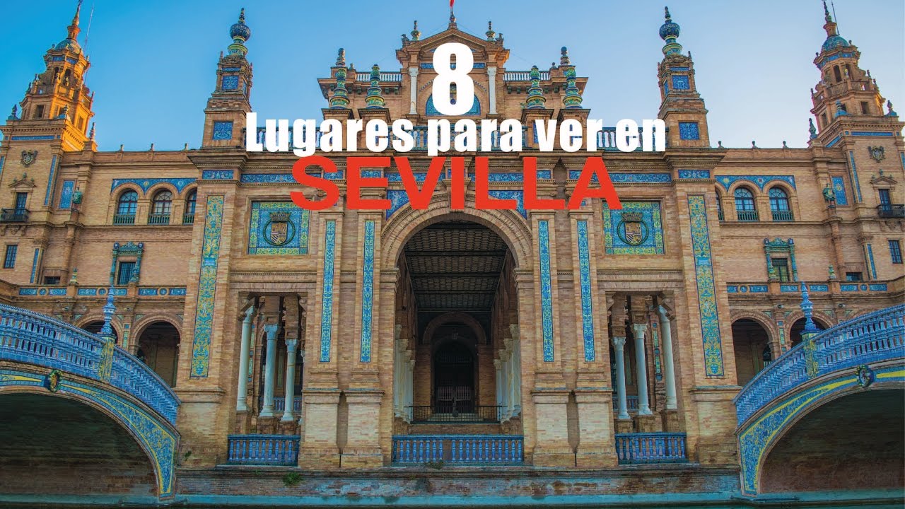 8 Lugares Impresionantes a ver en Sevilla, España - YouTube