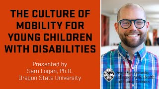 The Culture of Mobility for Young Children with Disabilities
